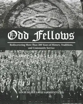 Odd Fellows: Rediscovering More Than 200 Years of History, Traditions, and Community Service (Black and white paperback version)/Madeline Quiamco