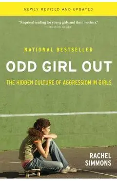 Odd Girl Out: The Hidden Culture of Aggression in Girls - Rachel Simmons