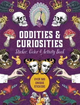 Oddities & Curiosities Sticker, Color & Activity Book. Over 500 Unique Stickers, Hardback/Editors of Chartwell Books