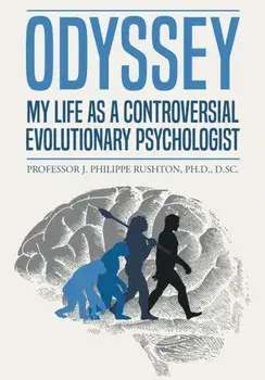Odyssey: My Life as a Controversial Evolutionary Psychologist, Paperback/J. Philippe Rushton