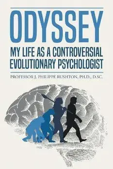 Odyssey: My Life as a Controversial Evolutionary Psychologist, Hardcover/J. Philippe Rushton