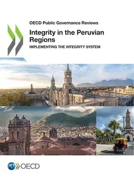 OECD Public Governance Reviews Integrity in the Peruvian Regions Implementing the Integrity System, Paperback/***