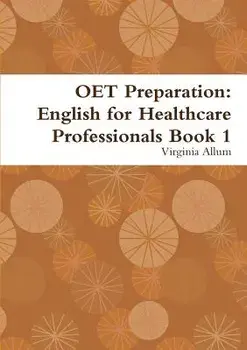 Oet Preparation: English for Healthcare Professionals Book 1, Paperback/Virginia Allum