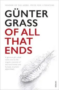 Of All That Ends, Paperback/Gunter Grass