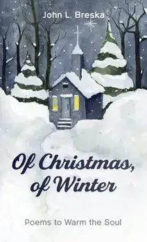 Of Christmas, of Winter, Hardcover/John L. Breska