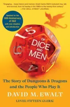 Of Dice and Men. The Story of Dungeons & Dragons and The People Who Play It, Reissue, Paperback/David M. Ewalt