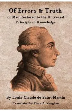 Of Errors & Truth: Man Restored to the Universal Principle of Knowledge - Piers A. Vaughan