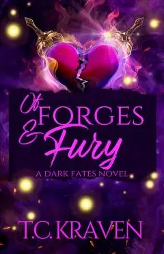 Of Forges & Fury: A Dark Fates Novel - T. C. Kraven