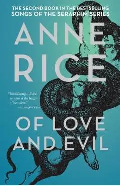 Of Love and Evil: The Songs of the Seraphim, Book Two - Anne Rice