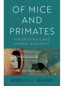 Of Mice and Primates. Virtue Ethics and Animal Research, Hardback/***