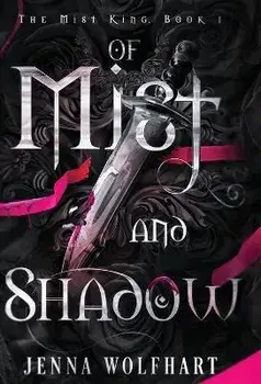 Of Mist and Shadow, Hardcover/Jenna Wolfhart