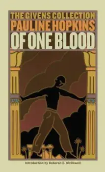 Of One Blood: Or, the Hidden Self: The Givens Collection, Paperback/Pauline Hopkins