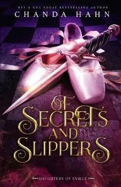 Of Secrets and Slippers - Chanda Hahn