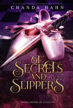 Of Secrets and Slippers, Hardcover/Chanda Hahn
