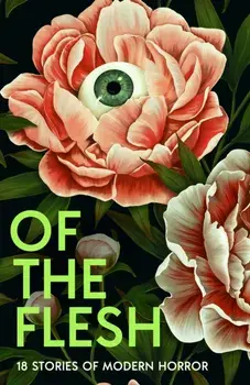Of the Flesh. 18 Stories of Modern Horror, Paperback/et al