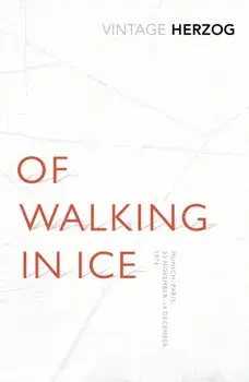 Of Walking In Ice. Munich - Paris: 23 November - 14 December, 1974, Paperback/Werner Herzog