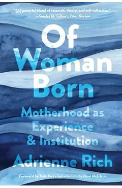 Of Woman Born: Motherhood as Experience and Institution - Adrienne Rich