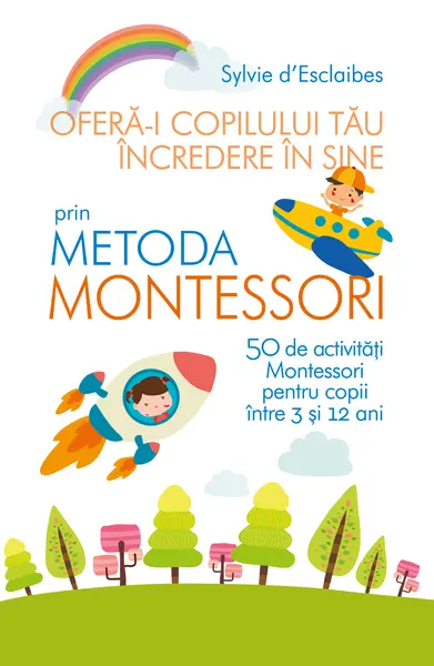 Oferă-i copilului tău încredere în sine prin metoda Montessori