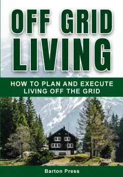 Off Grid Living, Paperback/Barton Press