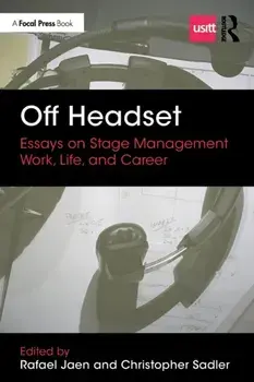 Off Headset: Essays on Stage Management Work, Life, and Career, Paperback/***