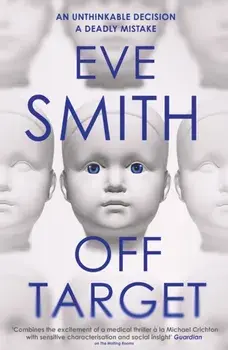 Off-Target. The captivating, disturbing new thriller from the author of The Waiting Rooms, Paperback/Eve Smith