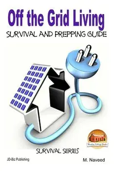 Off the Grid Living - Survival and Prepping Guide, Paperback/M. Naveed