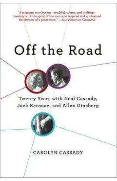 Off the Road: Twenty Years with Cassady, Kerouac, and Ginsberg - Carolyn Cassady