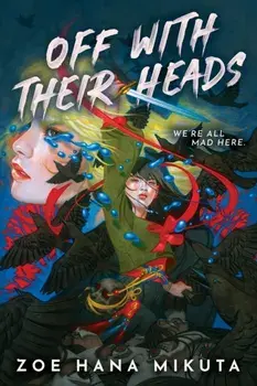 Off With Their Heads, Hardback/Zoe Hana Mikuta