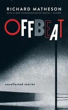 Offbeat: Uncollected Stories, Paperback/Richard Matheson