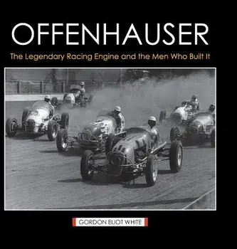 Offenhauser: The Legendary Racing Engine and the Men Who Built It, Hardcover/Gordon Eliot White