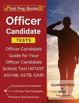 Officer Candidate Tests: Officer Candidate Guide for Your Officer Candidate School Test (AFOQT, ASVAB, ASTB, OAR), Paperback/Test Prep Books Military Exam Team