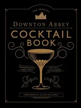 Official Downton Abbey Cocktail Book, Hardback/***
