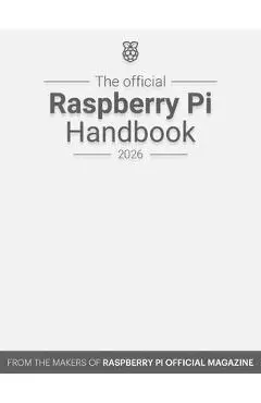 Official Raspberry Pi Handbook 2026 - The Makers Of The Raspberry Pi Official Magazine