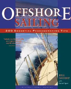 Offshore Sailing: 200 Essential Passagemaking Tips, Hardcover/William G. Seifert