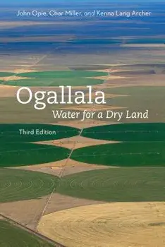 Ogallala, Third Edition: Water for a Dry Land, Paperback/John Opie