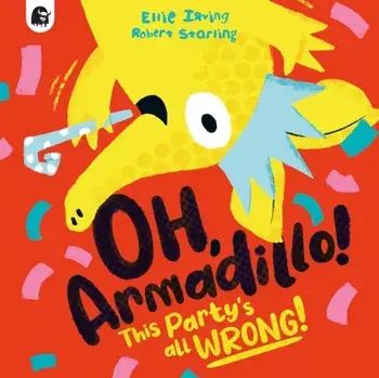 Oh, Armadillo!. This Party's All Wrong!, Paperback/Ellie Irving