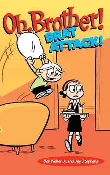 Oh, Brother! Brat Attack!, Hardcover/Bob Weber