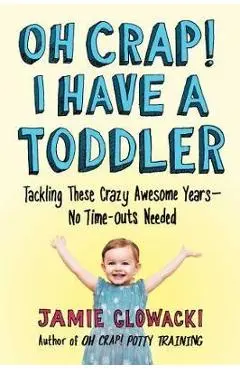 Oh Crap! I Have a Toddler