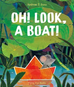 Oh! Look, a Boat!, Hardback/Andrew J. Ross