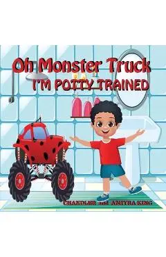 Oh Monster Truck I'm Potty Trained - Chandler King