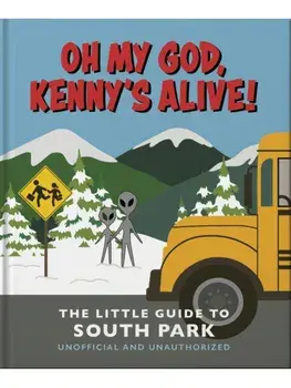 Oh my God, Kenny’s alive!: The Little Guide to South Park, Hardback/OH