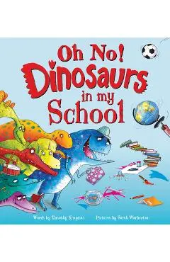 Oh No! Dinosaurs in My School - Timothy Knapman