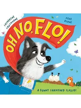 Oh No, Flo!. A funny farmyard fiasco!, Paperback/Catherine Cawthorne