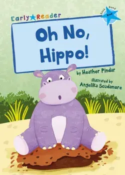 Oh No, Hippo!. (Blue Early Reader), Paperback/Heather Pindar