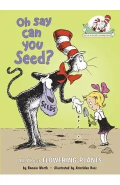 Oh Say Can You Seed?: All about Flowering Plants - Bonnie Worth
