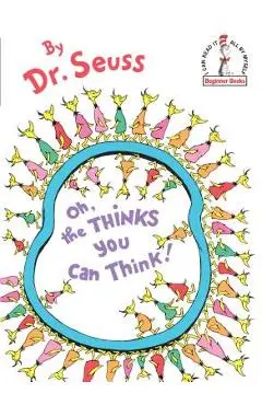 Oh, the Thinks You Can Think! - Dr Seuss