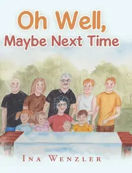 Oh Well, Maybe Next Time, Hardback/Ina Wenzler