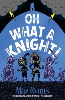 Oh What a Knight!, Paperback/Maz Evans