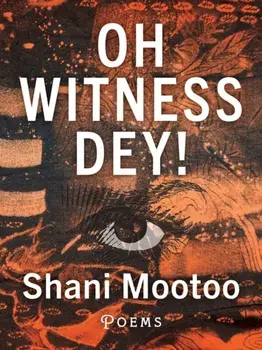 Oh Witness Dey!, Paperback/Shani Mootoo