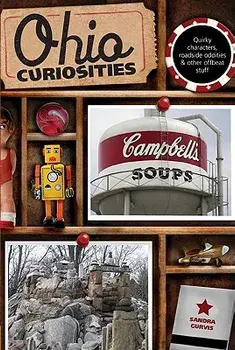 Ohio Curiosities: Quirky Characters, Roadside Oddities & Other Offbeat Stuff, Second Edition, Paperback/Sandra Gurvis